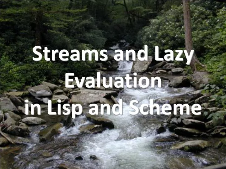 streams and lazy evaluation in lisp and scheme