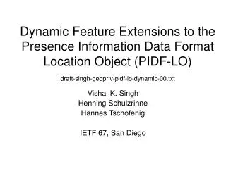 Vishal K. Singh Henning Schulzrinne Hannes Tschofenig IETF 67, San Diego