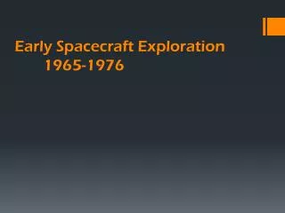 Early Spacecraft Exploration 1965-1976
