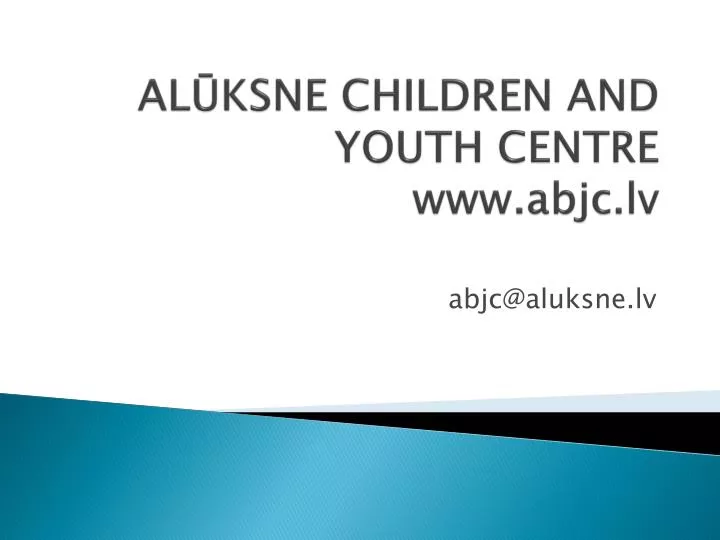 al ksne children and youth centre www abjc lv