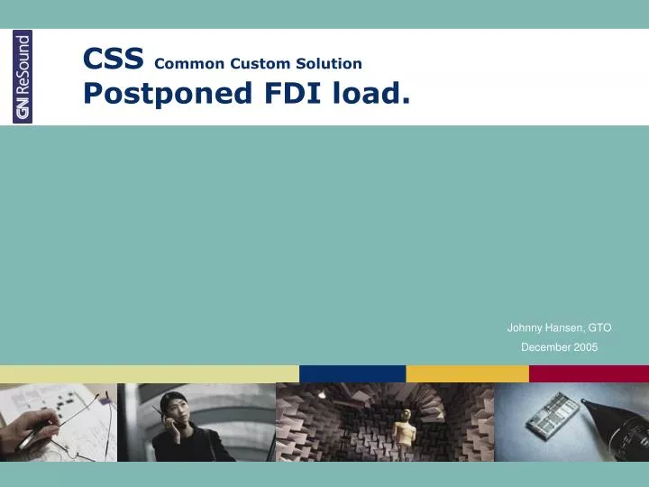 css common custom solution postponed fdi load