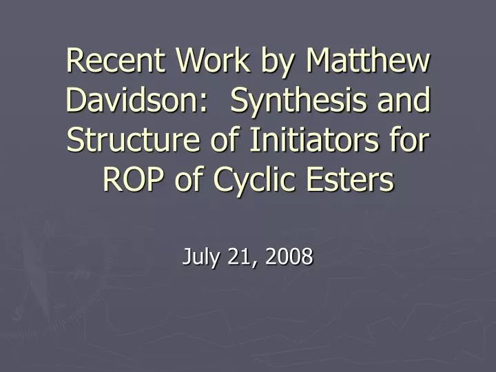 recent work by matthew davidson synthesis and structure of initiators for rop of cyclic esters