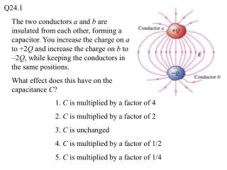 1. C is multiplied by a factor of 4 2. C is multiplied by a factor of 2 3. C is unchanged