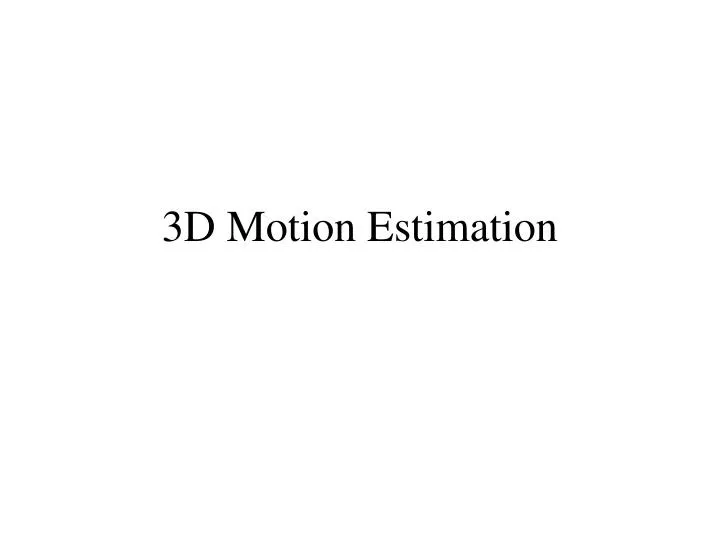 3d motion estimation