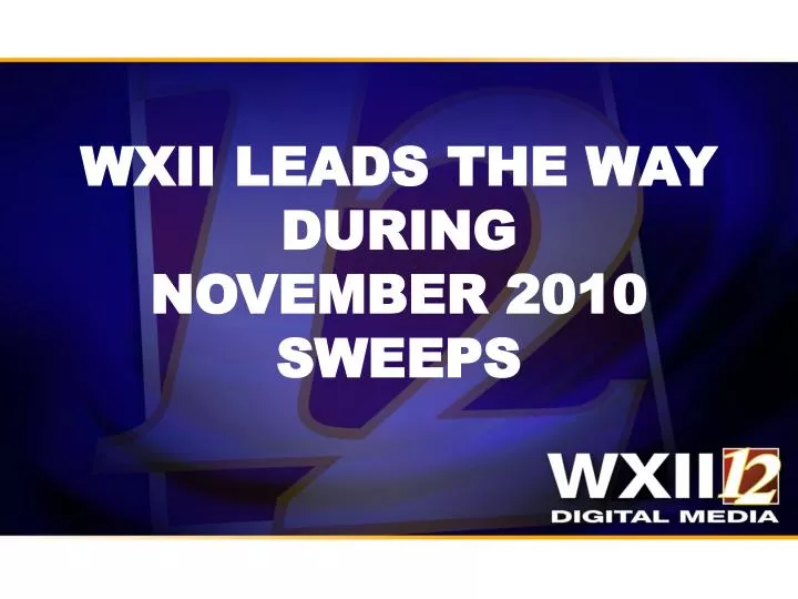 wxii leads the way during november 2010 sweeps