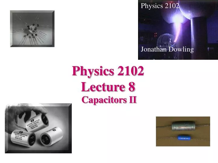 physics 2102 lecture 8