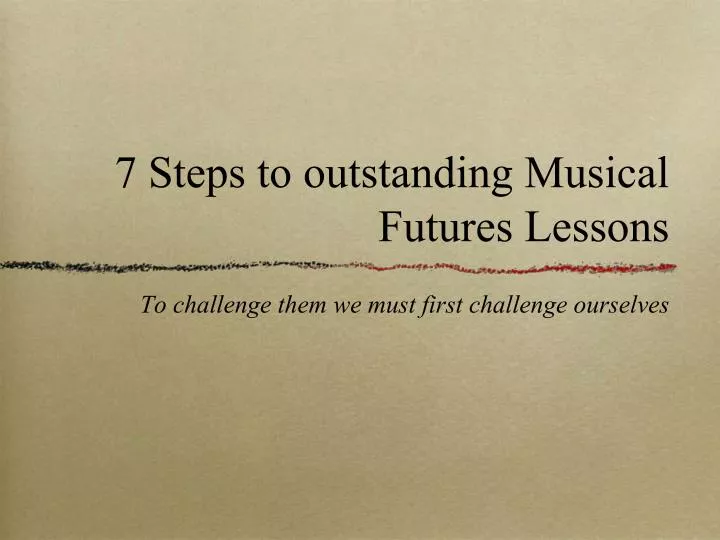 7 steps to outstanding musical futures lessons
