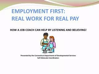 EMPLOYMENT FIRST: REAL WORK FOR REAL PAY