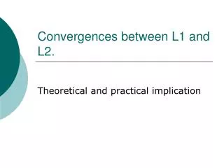 Convergences between L1 and L2.