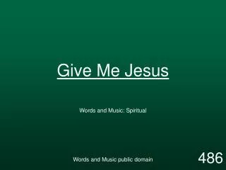 give me jesus