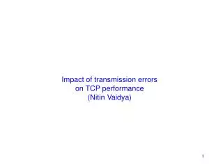 Impact of transmission errors on TCP performance (Nitin Vaidya)