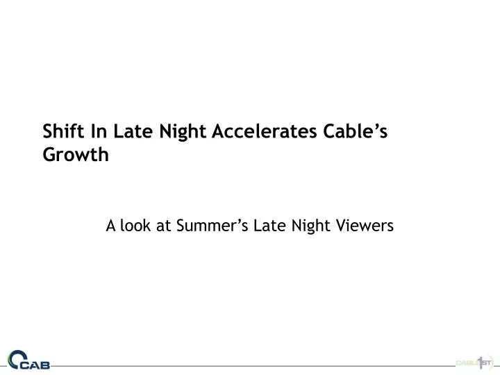 shift in late night accelerates cable s growth