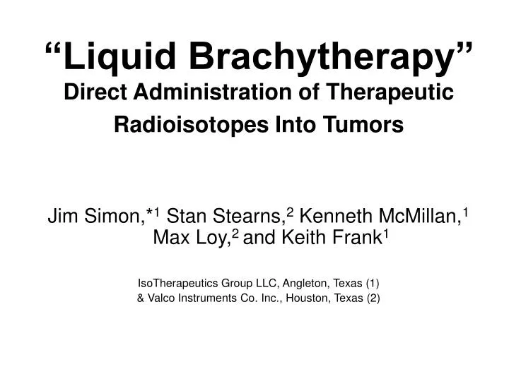 liquid brachytherapy direct administration of therapeutic radioisotopes into tumors