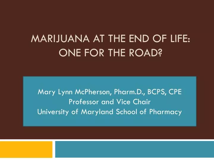 marijuana at the end of life one for the road