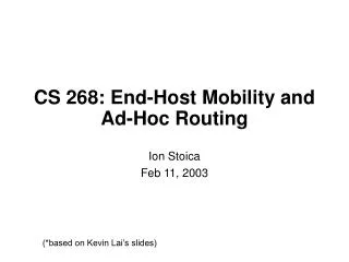 CS 268: End-Host Mobility and Ad-Hoc Routing