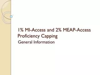 1% MI-Access and 2% MEAP-Access Proficiency Capping