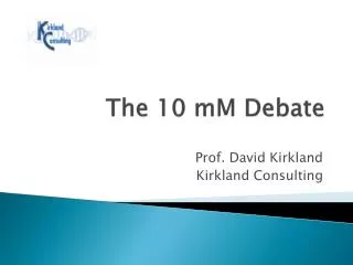 The 10 mM Debate