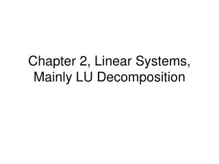 Chapter 2, Linear Systems, Mainly LU Decomposition