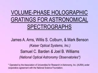 VOLUME-PHASE HOLOGRAPHIC GRATINGS FOR ASTRONOMICAL SPECTROGRAPHS