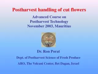 Postharvest handling of cut flowers Advanced Course on Postharvest Technology