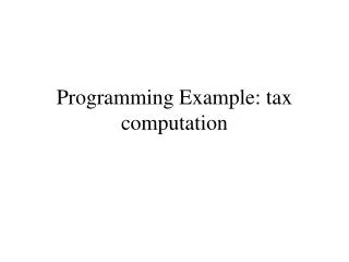 Programming Example: tax computation