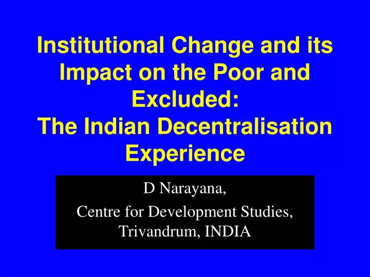 institutional change and its impact on the poor and excluded the indian decentralisation experience