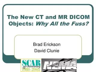 The New CT and MR DICOM Objects: Why All the Fuss?