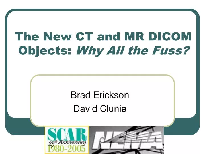 the new ct and mr dicom objects why all the fuss