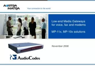 Low-end Media Gateways for voice, fax and modems MP-1 1 x, MP-1 0 x solutions