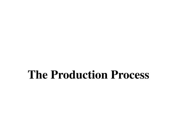 the production process