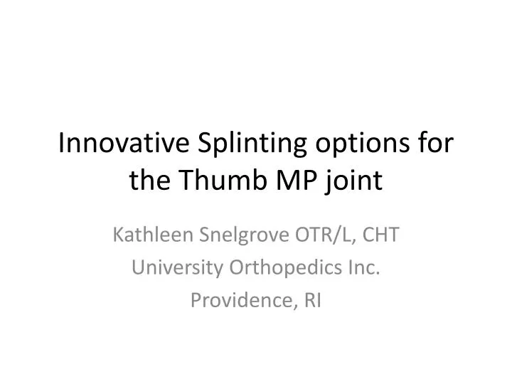 innovative splinting options for the thumb mp joint