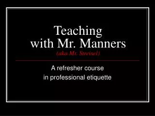 Teaching with Mr. Manners (aka Mr. Streisel)