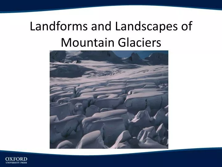 landforms and landscapes of mountain glaciers