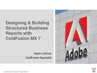 Designing &amp; Building Structured Business Reports with ColdFusion MX 7