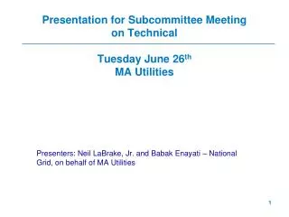 Presentation for Subcommittee Meeting on Technical Tuesday June 26 th MA Utilities