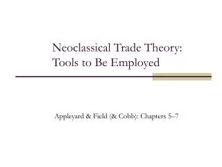 Neoclassical Trade Theory: Tools to Be Employed