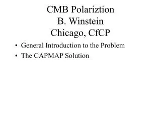 CMB Polariztion B. Winstein Chicago, CfCP