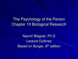 The Psychology of the Person Chapter 10 Biological Research