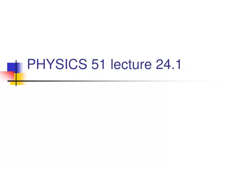 physics 51 lecture 24 1