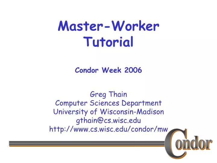 master worker tutorial condor week 2006