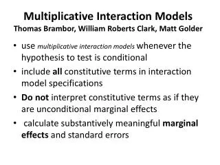 Multiplicative Interaction Models Thomas Brambor , William Roberts Clark, Matt Golder