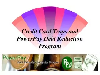 Credit Card Traps and PowerPay Debt Reduction Program