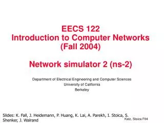EECS 122 Introduction to Computer Networks (Fall 2004) Network simulator 2 (ns-2)
