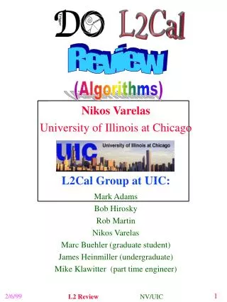 Nikos Varelas University of Illinois at Chicago L2Cal Group at UIC: Mark Adams Bob Hirosky