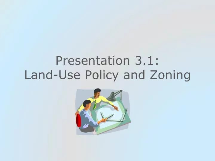 presentation 3 1 land use policy and zoning