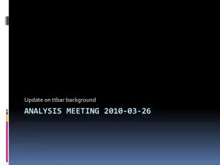 Analysis Meeting 2010-03-26