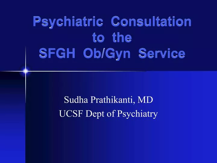 psychiatric consultation to the sfgh ob gyn service