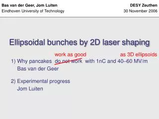 Ellipsoidal bunches by 2D laser shaping