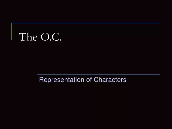the o c