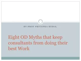 Eight OD Myths that keep consultants from doing their best Work